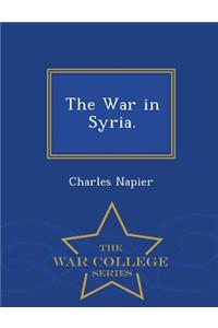 War in Syria. - War College Series