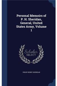 Personal Memoirs of P. H. Sheridan, General, United States Army, Volume 1