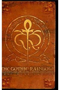The Gothic Rainbow: Beginning Volume Of The Vampire Noctuaries (Hardcover)