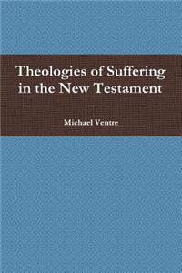 Theologies of Suffering in the New Testament