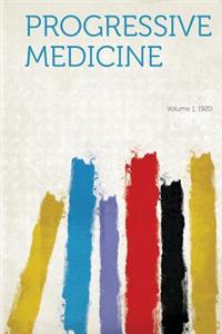 Progressive Medicine Volume 1, 1920