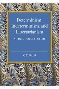 Determinism, Indeterminism, and Libertarianism