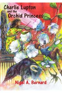 Charlie Lupton and the Orchid Princess