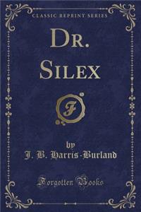 Dr. Silex (Classic Reprint)