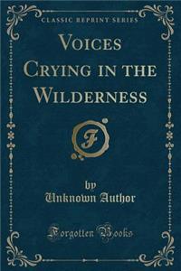 Voices Crying in the Wilderness (Classic Reprint)