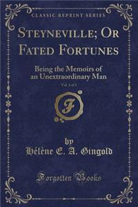 Steyneville; Or Fated Fortunes, Vol. 1 of 3