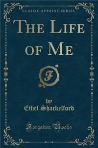 The Life of Me (Classic Reprint)