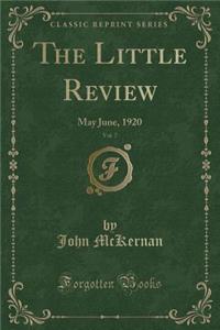 The Little Review, Vol. 7: May June, 1920 (Classic Reprint)