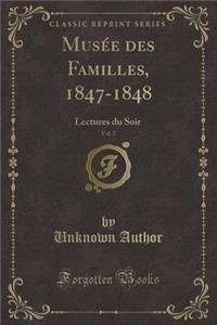 Musï¿½e Des Familles, 1847-1848, Vol. 5: Lectures Du Soir (Classic Reprint)