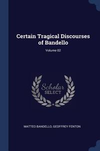 Certain Tragical Discourses of Bandello; Volume 02