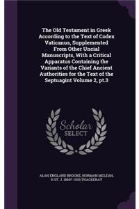 Old Testament in Greek According to the Text of Codex Vaticanus, Supplemented From Other Uncial Manuscripts, With a Critical Apparatus Containing the Variants of the Chief Ancient Authorities for the Text of the Septuagint Volume 2, pt.3