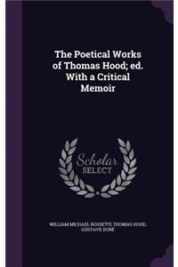 The Poetical Works of Thomas Hood; Ed. with a Critical Memoir