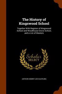 The History of Kingswood School: Together with Register of Kingswood School and Woodhouse Grove School, and a List of Masters