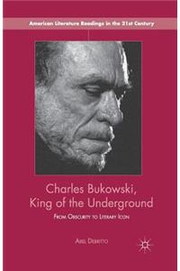 Charles Bukowski, King of the Underground