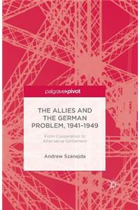 Allies and the German Problem, 1941-1949