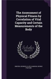 The Assessment of Physical Fitness by Correlation of Vital Capacity and Certain Measurements of the Body