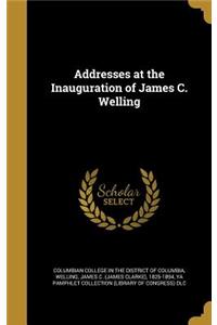 Addresses at the Inauguration of James C. Welling