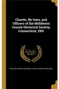 Charter, By-laws, and Officers of the Middlesex County Historical Society, Connecticut, 1901