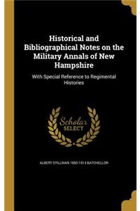 Historical and Bibliographical Notes on the Military Annals of New Hampshire
