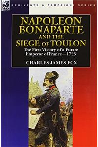 Napoleon Bonaparte and the Siege of Toulon ..