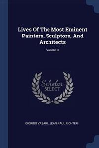 Lives Of The Most Eminent Painters, Sculptors, And Architects; Volume 3