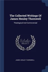 Collected Writings Of James Henley Thornwell