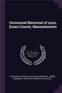 Centennial Memorial of Lynn, Essex County, Massachusetts