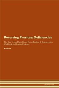 Reversing Pruritus: Deficiencies The Raw Vegan Plant-Based Detoxification & Regeneration Workbook for Healing Patients.Volume 4