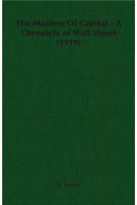 The Masters Of Capital - A Chronicle of Wall Street (1919)