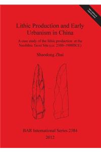 Lithic Production and Early Urbanism in China A case study of the lithic production  at the Neolithic Taosi Site (ca. 2500-1900BCE)