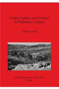 Crops, Culture, and Contact in Prehistoric Cyprus