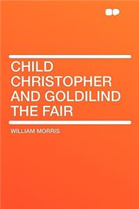 Child Christopher and Goldilind the Fair