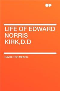 Life of Edward Norris Kirk, D.D