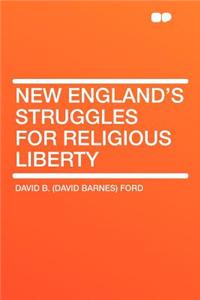 New England's Struggles for Religious Liberty