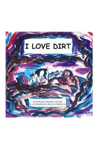 I Love Dirt