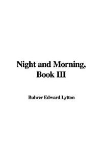 Night and Morning, Book III