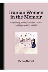 Iranian Women in the Memoir: Comparing Reading Lolita in Tehran and Persepolis (1) and (2)
