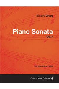 Piano Sonata Op.7 - For Solo Piano (1865)