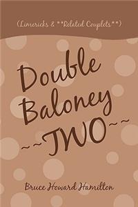 Double Baloney Two