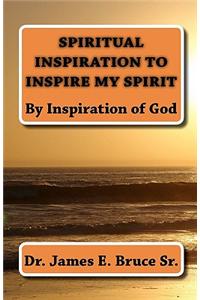 Spiritual Inspiration to Inspire my spirit