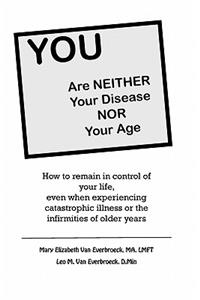 YOU are neither your disease nor your age