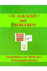 Zu Alkalize Und Uberleben!