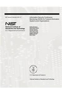 Information Security Continuous Monitoring (ISCM) for Federal Information Systems and Organizations