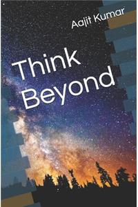 Think Beyond
