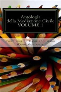 Antologia della Mediazione Civile - VOLUME 1