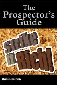 The prospector's guide strike it rich !