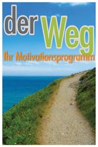 Der Weg - Ihr Motivationsprogramm