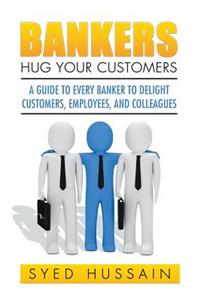 Bankers, Hug Your Customers