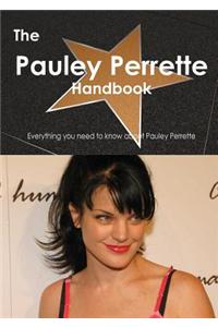 The Pauley Perrette Handbook - Everything You Need to Know about Pauley Perrette