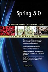 Spring 5.0 Complete Self-Assessment Guide